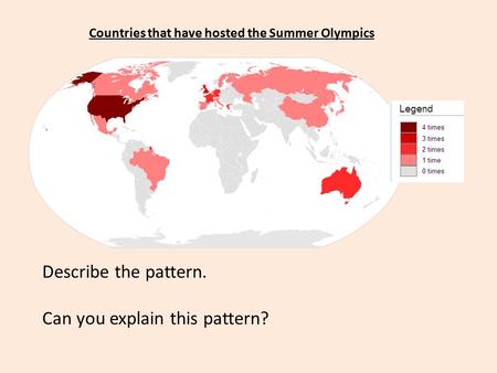 Countries that have hosted the Summer Olympics Describe the pattern. Can you explain this pattern?