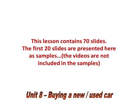 This lesson contains 70 slides. The first 20 slides are presented here as samples…(the videos are not included in the samples)
