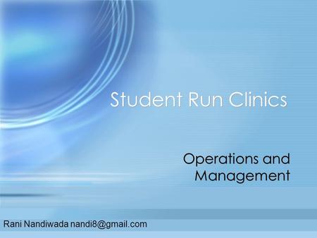 Student Run Clinics Operations and Management Rani Nandiwada