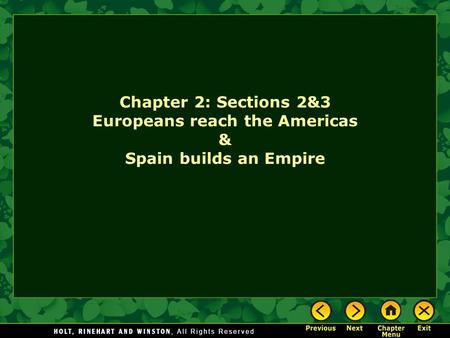 Chapter 2: Sections 2&3 Europeans reach the Americas & Spain builds an Empire.