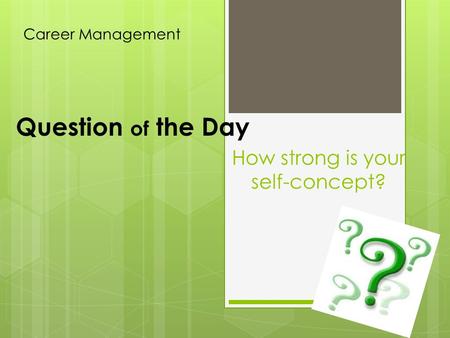 How strong is your self-concept? Career Management Question of the Day.