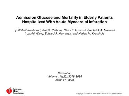 Admission Glucose and Mortality in Elderly Patients Hospitalized With Acute Myocardial Infarction by Mikhail Kosiborod, Saif S. Rathore, Silvio E. Inzucchi,