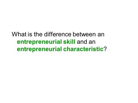What is the difference between an entrepreneurial skill and an entrepreneurial characteristic?