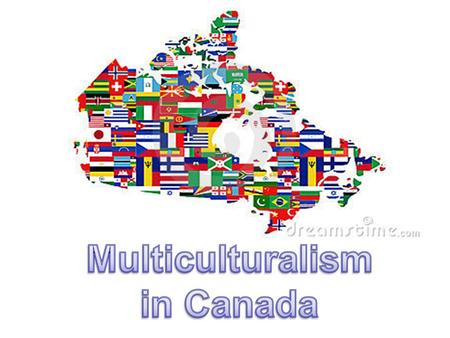 Multiculturalism: 3 or more cultures in the same place at the same time.