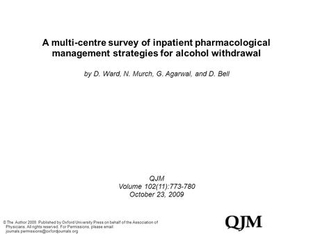 A multi-centre survey of inpatient pharmacological management strategies for alcohol withdrawal by D. Ward, N. Murch, G. Agarwal, and D. Bell QJM Volume.