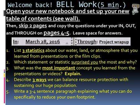 Welcome back! BELL Work (5 min.) Open your new notebook and set up your new table of contents (see wall). Then, skip 2 pages and copy the questions under.