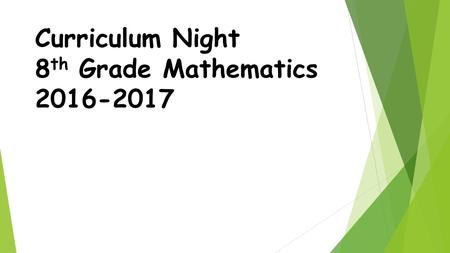 Curriculum Night 8 th Grade Mathematics 2016-2017.