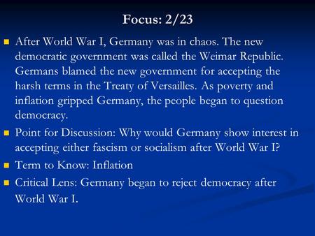 Focus: 2/23 After World War I, Germany was in chaos. The new democratic government was called the Weimar Republic. Germans blamed the new government for.
