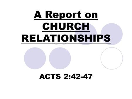 A Report on CHURCH RELATIONSHIPS ACTS 2:42-47. People are like Corn!