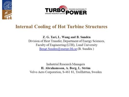 Z. G. Tari, L. Wang and B. Sundén Division of Heat Transfer, Department of Energy Sciences, Faculty of Engineering (LTH), Lund University