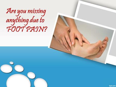 Are you missing anything due to FOOT PAIN?. You may miss your events, programs due to foot pain Don’t worry.. when we are here…