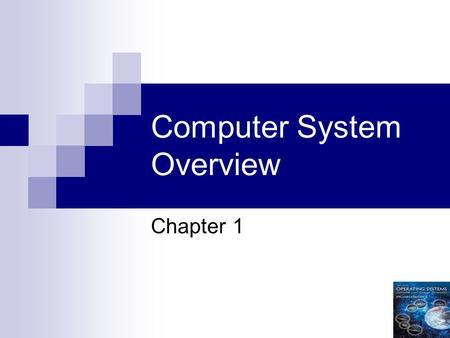 1 Computer System Overview Chapter 1. 2 Operating System Exploits the hardware resources of one or more processors Provides a set of services to system.