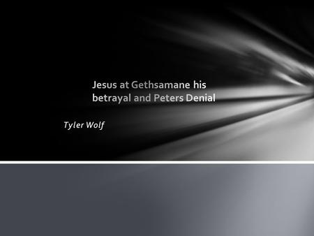 Tyler Wolf. The story begins with Jesus at the lords supper telling Simon Peter that the devil is trying to pull him into temptation and Peter denying.