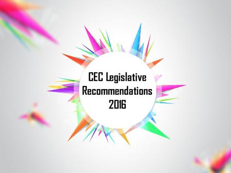 CEC Legislative Recommendations 2016. Education Appropriations Recommendations CEC urges Congress to: Provide $12.9 billion to fully fund IDEA’s Part.