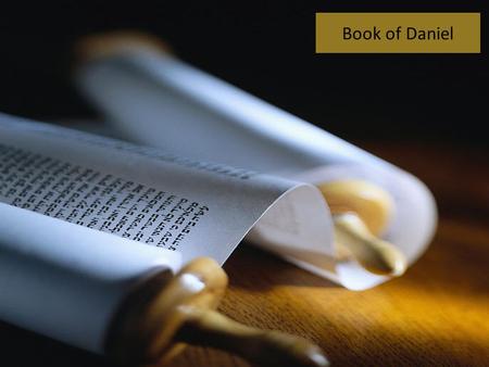 Book of Daniel. Daniel’s Reading of Jeremiah 1.It validates Scripture with Scripture. 2.For Daniel, it creates a sense of hope that the present situation.