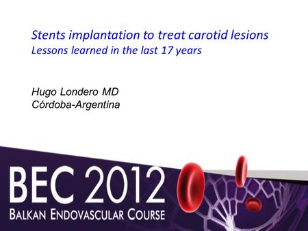 Stents implantation to treat carotid lesions Lessons learned in the last 17 years Hugo Londero MD Córdoba-Argentina.