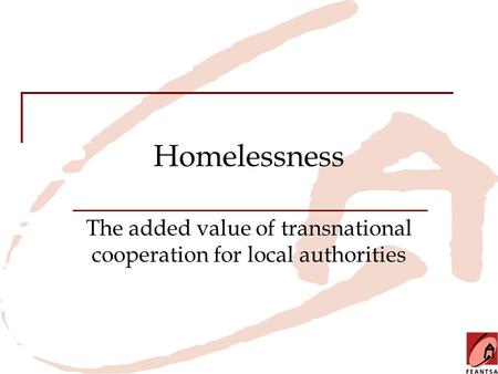Homelessness The added value of transnational cooperation for local authorities.