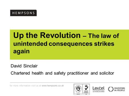 For more information visit us at  Up the Revolution – The law of unintended consequences strikes again David Sinclair Chartered health.