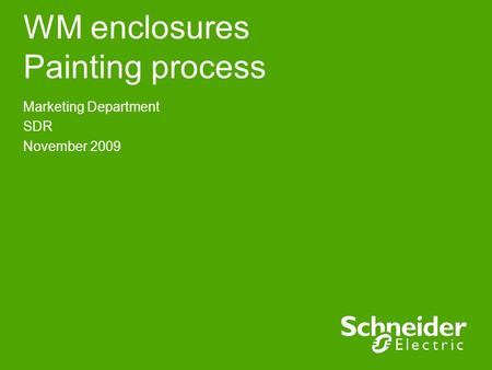 WM enclosures Painting process Marketing Department SDR November 2009.