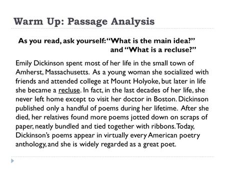 Warm Up: Passage Analysis Emily Dickinson spent most of her life in the small town of Amherst, Massachusetts. As a young woman she socialized with friends.