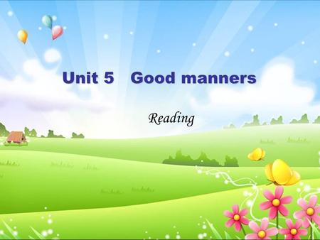 Reading Unit 5 Good manners. Free- talk 1.How do we greet others? 2.How do we start a conversation? 3.Do we greet others with a kiss? 4.Do we always queue.