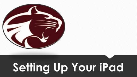 Setting Up Your iPad. Turn on Your iPad and then… 1)Select English 2)Select United States 3)Select DVUSD Mobile as your wifi network 4)Select enable location.