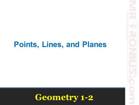 Geometry 1-2 Points, Lines, and Planes. Vocabulary Point – No size, only location. Represented with a dot. Symbol = Capital Letter Line – Continuous arrangement.