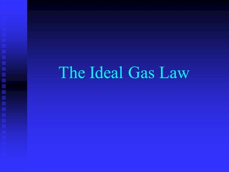 The Ideal Gas Law. The ideal gas law Relates pressure, temperature,volume, and the number of moles of a gas.