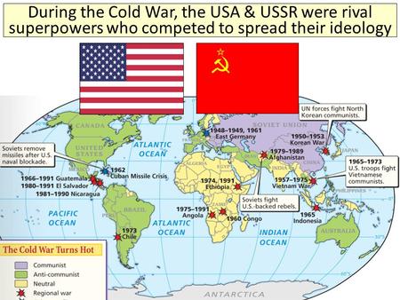 During the Cold War, the USA & USSR were rival superpowers who competed to spread their ideology.