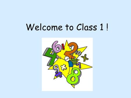 Welcome to Class 1 !. Settling in Year 1… Your children are learning; -new routines -to work independently -to work individually, in pairs and in groups.
