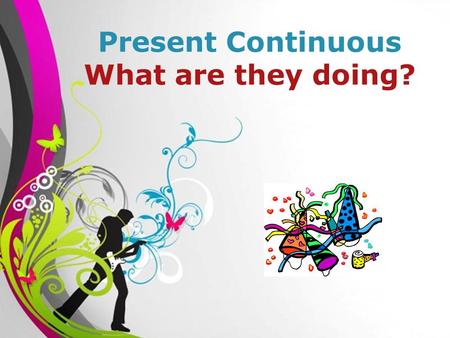 Free Powerpoint TemplatesPage 1Free Powerpoint Templates Present Continuous What are they doing?