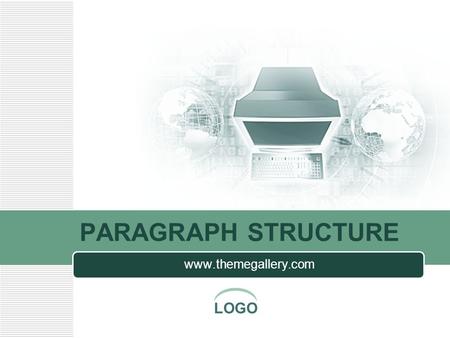 LOGO PARAGRAPH STRUCTURE  LOGO Contents Introduction 1 Main parts 2 Coherence and unity 3 Practice 4.