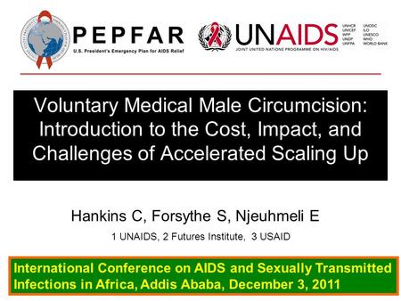 Voluntary Medical Male Circumcision: Introduction to the Cost, Impact, and Challenges of Accelerated Scaling Up International Conference on AIDS and Sexually.