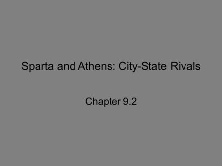 Sparta and Athens: City-State Rivals Chapter 9.2.