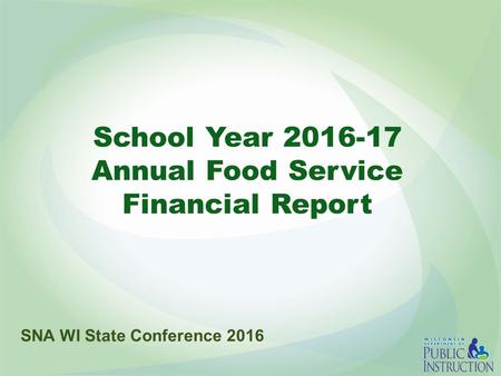 School Year 2016-17 Annual Food Service Financial Report SNA WI State Conference 2016.
