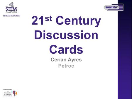 21 st Century Discussion Cards Cerian Ayres Petroc.