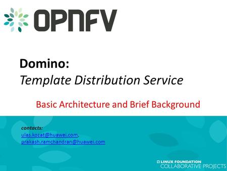 Domino: Template Distribution Service Basic Architecture and Brief Background contacts: