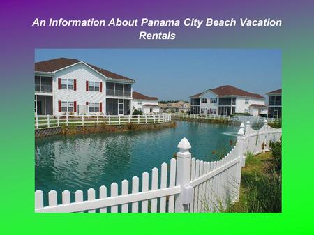 An Information About Panama City Beach Vacation Rentals.