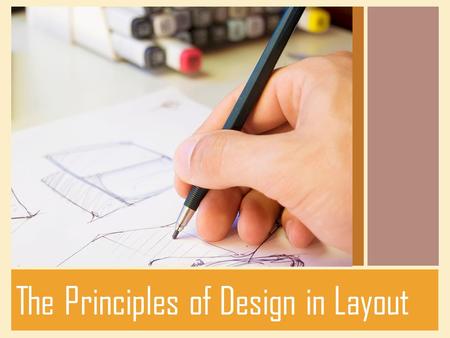 The Principles of Design in Layout. Objective Students will describe and analyze the principles of design in digital art (contrast, balance, emphasis,