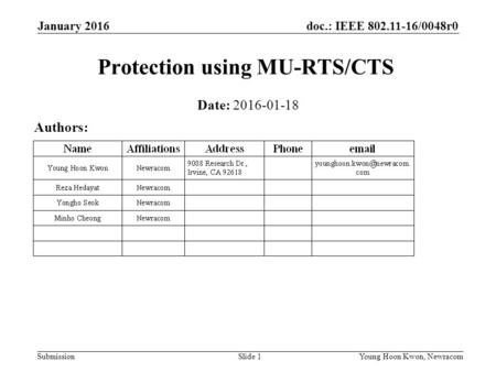 Doc.: IEEE 802.11-16/0048r0 SubmissionSlide 1Young Hoon Kwon, Newracom Protection using MU-RTS/CTS Date: 2016-01-18 Authors: January 2016.