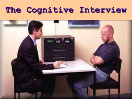 The Cognitive Interview. Importance of witness testimony  In a forensic setting, the role of the witness can be crucial.  Witness testimony provides.