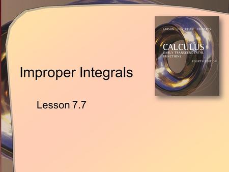 Improper Integrals Lesson 7.7. Improper Integrals Note the graph of y = x -2 We seek the area under the curve to the right of x = 1 Thus the integral.