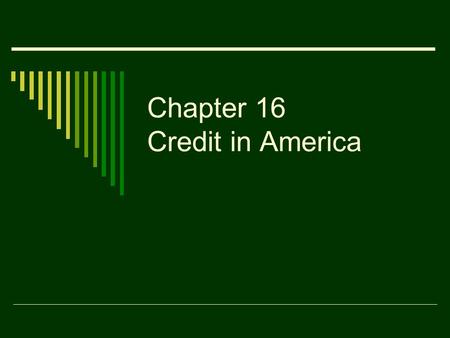 Chapter 16 Credit in America. What is Credit?  Money borrowed to buy something now, with the agreement to pay for it later  Over 80% of all purchases.