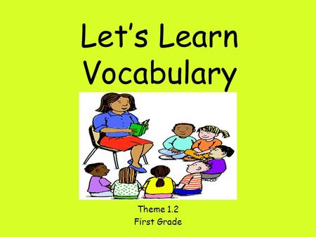 Let’s Learn Vocabulary Theme 1.2 First Grade. draw To make a picture with a pencil, pen, crayon or marker. The boy can draw with crayons. She will draw.