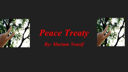 Peace Treaty By: Mariam Yousif. My Citizenship I am a new citizen located in the East, which is Etanlovera. My original homeland from the west nation.