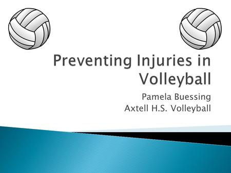 Pamela Buessing Axtell H.S. Volleyball.  Every team is different  Every athlete needs different things from you  How to motivate each team you coach.