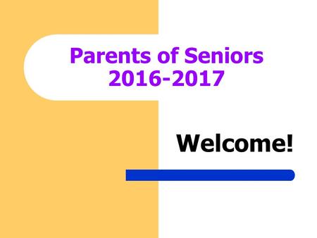 Parents of Seniors 2016-2017 Welcome!. Ms. Vellucci, A-Da Mr. Sauls, De-F Ms. Wapner, G-L Ms. Jordan, M-Ro Mr. Newton, Ru-Z Meet the Counselors.