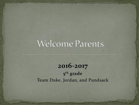 2016-2017 5 th grade Team Duke, Jordan, and Pundsack.