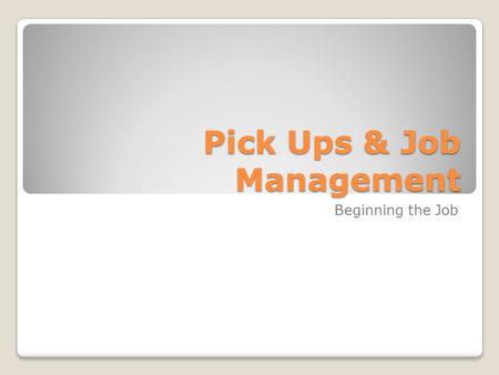 Pick Ups & Job Management Beginning the Job. Pick Ups The job of bookkeeping & Accountancy is about writing up, analysing, ensuring legal compliance and.