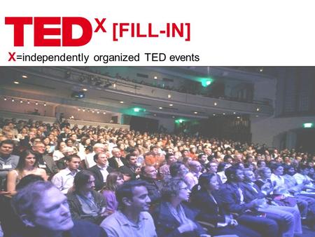 X X =independently organized TED events [FILL-IN].